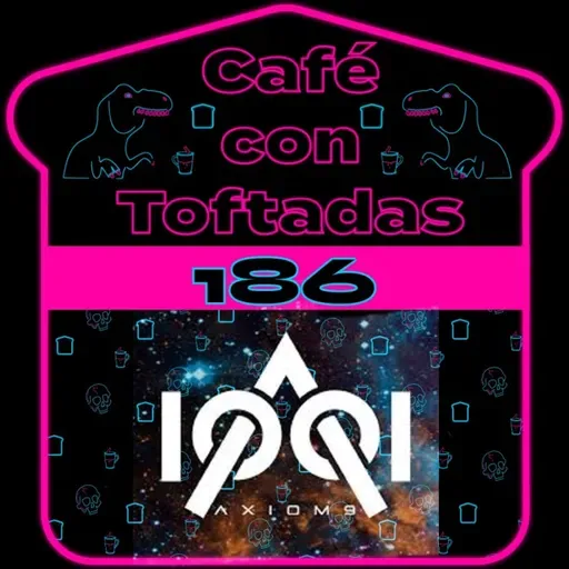 Toftada 186; Axiom , la búsqueda de la belleza en el caos.