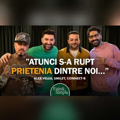 ULTIMUL PODCAST ÎMPREUNĂ. SMILEY, VELEA ȘI CONNECT-R - ÎNTÂLNIREA DE 20 DE ANI. | Fain & Simplu 292