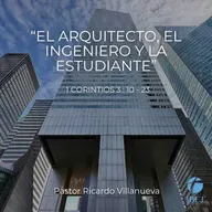 Predicación dominical: "El arquitecto, el ingeniero y la estudiante"