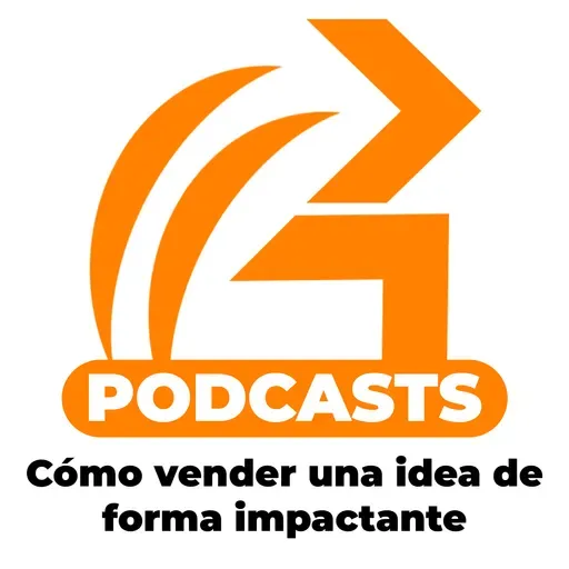 Cuarto Episodio: Cómo vender la idea de forma impactante
