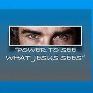  “POWER TO SEE WHAT JESUS SEES”