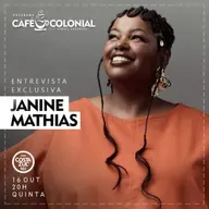 CAFÉ COLONIAL com JANINE MATHIAS