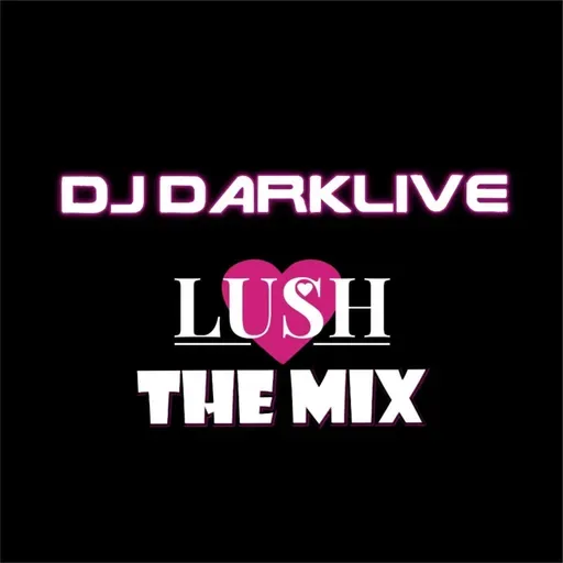 LUSH by Dj Darklive