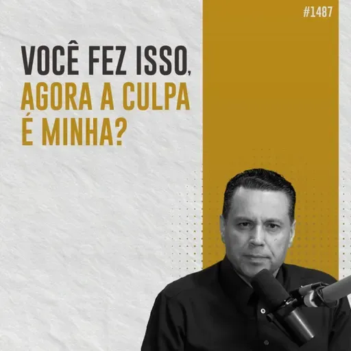#1488: VOCÊ DISSE: “NUNCA MAIS” - Aham, sei…