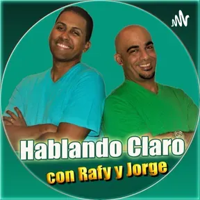 Hablando Claro con Rafy y Jorge
