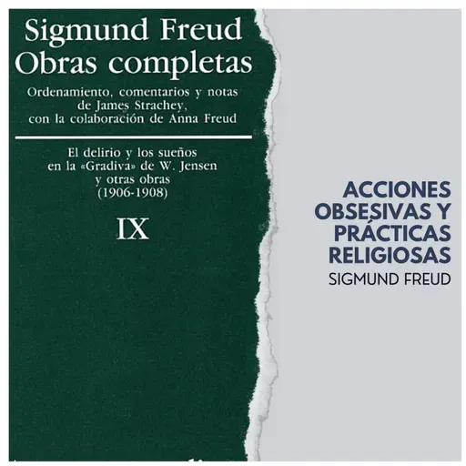 ACCIONES OBSESIVAS Y PRÁCTICAS RELIGIOSAS | TOMO IX | SIGMUND FREUD