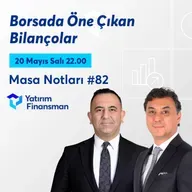 Masa Notları #82 | Borsada Öne Çıkan Bilançolar