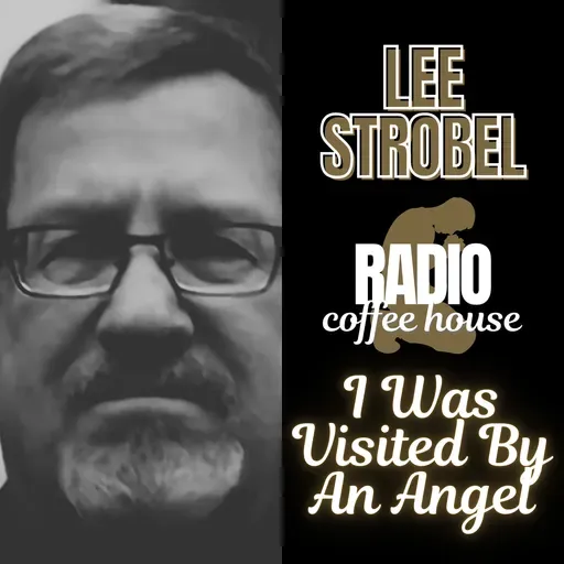 I Was Visited by An Angel - Lee Strobel