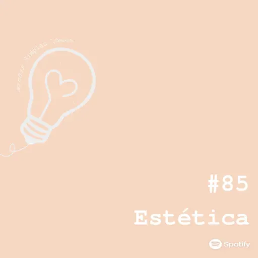 Ep. 85 - “Viva a SUA beleza”