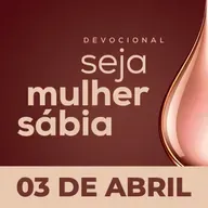 Seja Mulher Sábia - 03/Abr
