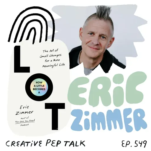 549 - This is How Sensitive Creative People Make Big Changes with Eric Zimmer