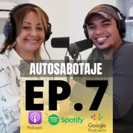 EP. 7 | Autosabotaje | Yolanda gil & Antonio molina | Anécdotas que inspiran!