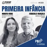 #130 Primeira infância com Roberta Veras e Vanderlei Marçola 