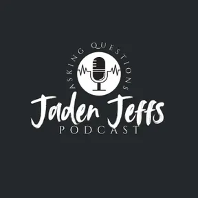 The Jaden Jeffs Podcast