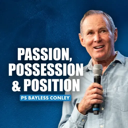 Passion, Possession & Position | Bayless Conley