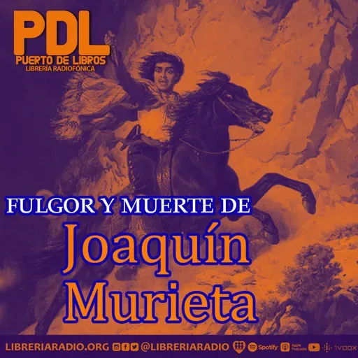#620: Fulgor y muerte de Joaquín Murieta