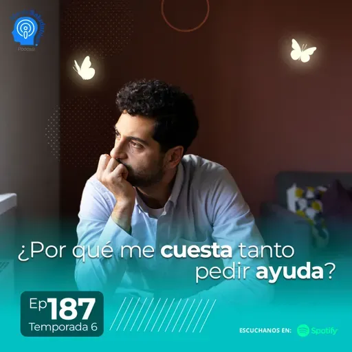 187.- ¿Por qué me cuesta tanto pedir ayuda?