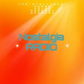 The Intelligent Human Voice Podcast RADIO - Nostalgia Radio