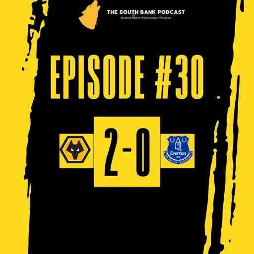 Tea time topples the Toffees | The South Bank Podcast (Ep 30) | Wolves 2-0 Everton