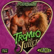 Podtrash 794 – Tromeo & Juliet