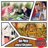 Ohayou Podcast - 67 One Piece: Jaya/Skypea NÃO PULEM!