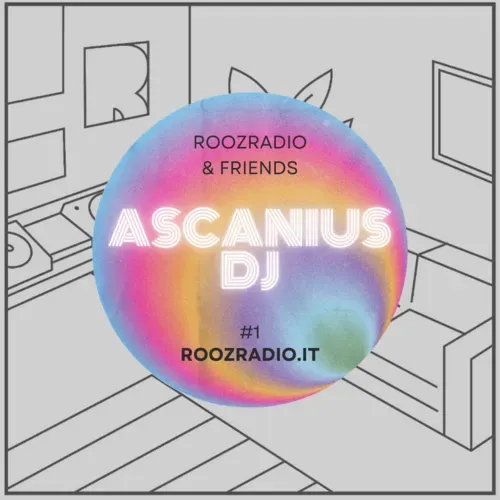 ROOZ RADIO & FRIENDS - ASCANIUS DJ - #1