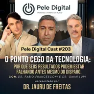 Pele Digital Cast #203 - O ponto cego da tecnologia: Por que seus resultados podem falhar antes mesmo do início.