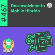 Desenvolvimento Mobile Híbrido – Hipsters Ponto Tech #467
