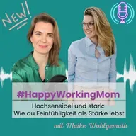 # 255 Hochsensibel und stark: Wie du Feinfühligkeit als Stärke lebst mit Maike Wohlgemuth