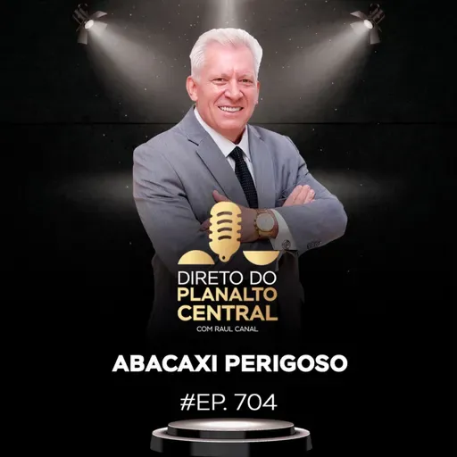 Abacaxi perigoso #EP704
