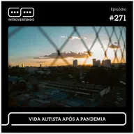 #271 - Vida Autista Após a Pandemia