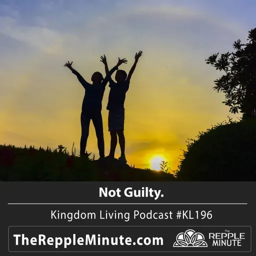The Divine Verdict - "Not Guilty" | Kingdom Living Biblical Encouragement Podcast