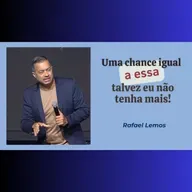 Uma chance igual a essa, talvez eu não tenha mais!