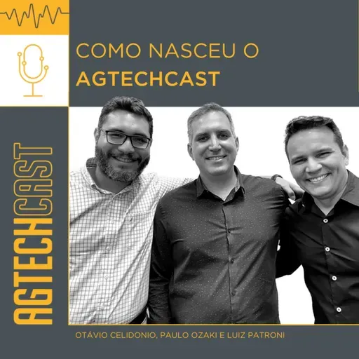 Como nasceu o Agtechcast