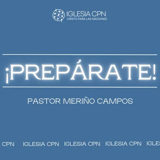¡PREPÁRATE! | Pr Meriño Campos | Iglesia CPN Valencia