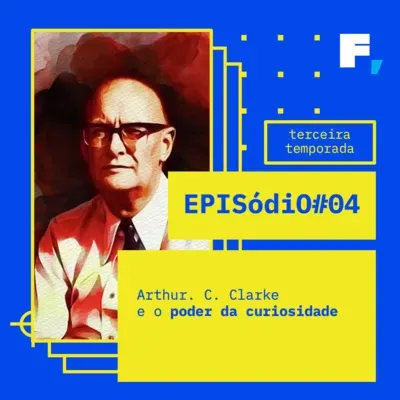 #T03-04 / Arthur C. Clarke e o poder da curiosidade