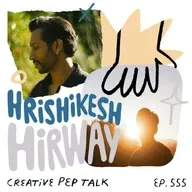 555 - Overcome Dead Ends & Open Up to New Directions with Hrishikesh Hirway