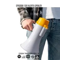 139. Alerta Spoiler