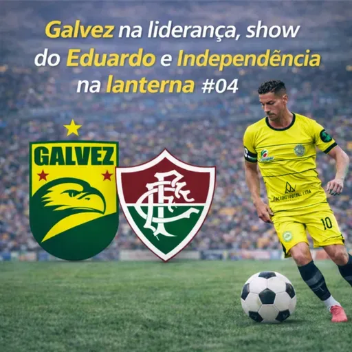 GALVEZ NA LIDERANÇA, SHOW DO EDUARDO E INDEPENDÊNCIA NA LANTERNA | TdQ Campeonato Acreano #04