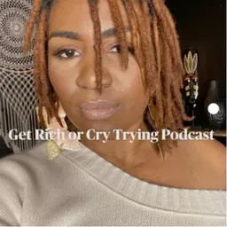 Get Rich or Cry Trying 