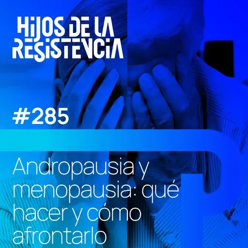 #285 Andropausia y menopausia: qué hacer y cómo afrontarlo
