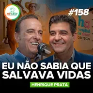 O CAIPIRA QUE MAIS SALVA VIDAS NO MUNDO (Henrique Prata) - MF Cast 158