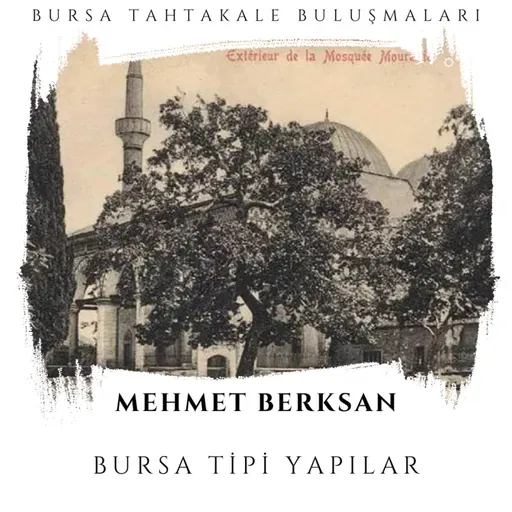 Bursa Tahtakale Buluşmaları - Mehmet Berksan - Bursa Tipi Yapılar