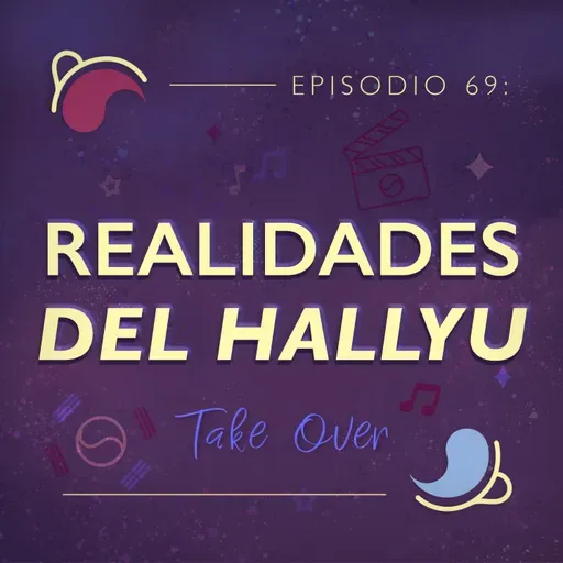 Ep 69: Realidades del Hallyu