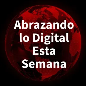 Abrazando lo Digital Esta Semana