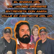 EL ENIGMA DEL DOCTOR JACOBO GRINBERG - ENTREVISTA CON AMIRA VALLE ASISTENTE DEL DR. GRINBERG