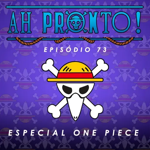 Ah Pronto! #73 -Especial One Piece - Parte 1