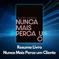 Resumo Livro - Nunca mais perca um cliente - Joey Coleman
