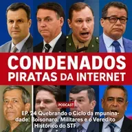EP 24 Quebrando o Ciclo da Impunidade: Bolsonaro, Militares e o Veredito Histórico do STF