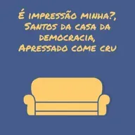 É impressão minha?, Santos da casa da democracia, Apressado come cru